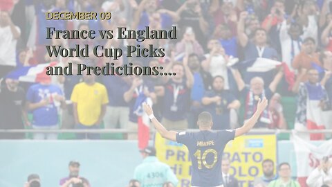 France vs England World Cup Picks and Predictions: Three Lions End French Title Defense