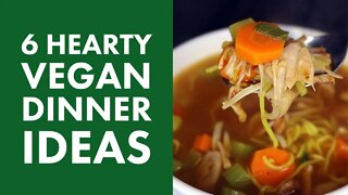 6 Hearty Vegan Dinner Ideas
