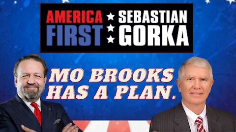 Mo Brooks has a plan. Rep. Mo Brooks with Sebastian Gorka on AMERICA First