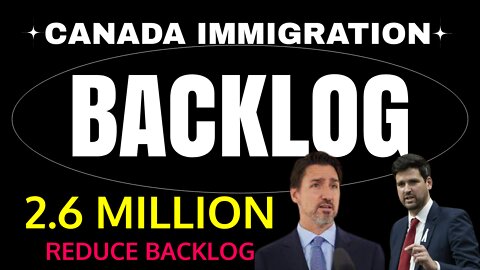 Canada immigration backlog decreases slightly to 2.6 million | ircc backlog | Canada Immigration