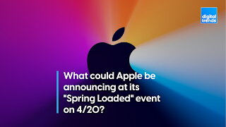 What could Apple be announcing at its "Spring Loaded" event on 4/20?
