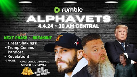 ALPHAVETS 4.4.24 ~ NEXT PHASE ~ BREAKOUT ~ GREAT SHAKINGS ~ COMMS