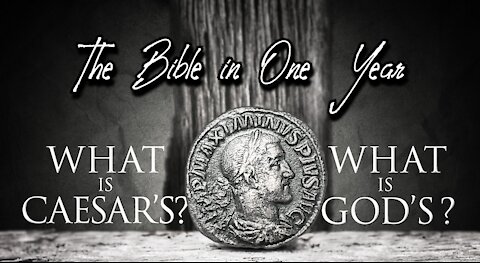 The Bible in One Year: Day 308 Caesar's? God's?