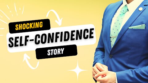 Shocking Self-Confidence Story - Confidence - How To Develop Self-Confidence (Motivational Video)