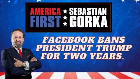 Facebook bans President Trump for two years. Sebastian Gorka on AMERICA First