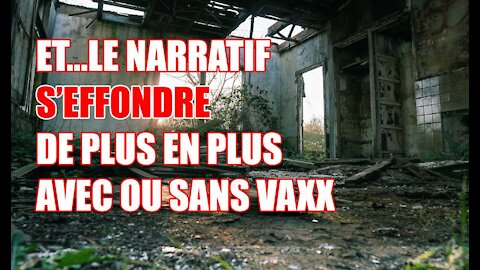 ET....LE NARRATIF S'ÉFFONDRE PARTOUT SUR LA PLANÈTE!!! VAXXX OU PAS!