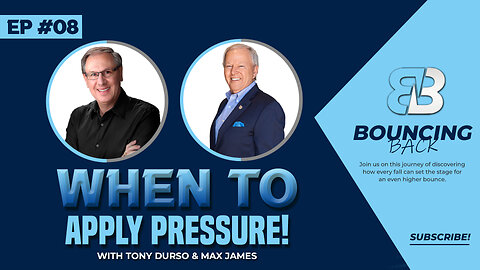 When To Apply Pressure! | Tony DUrso & Max James | Entrepreneur | Bouncing Back Podcast 08