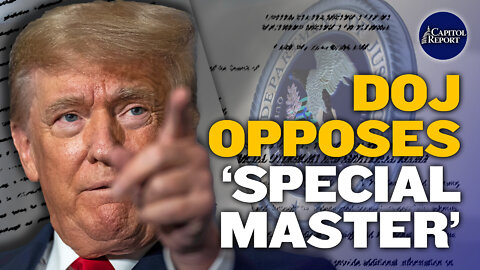 DOJ Opposes Request for Special Master; Campaign Cash in Spotlight | Trailer | Capitol Report