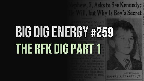 Big Dig Energy 259: The RFK Dig - Part 1