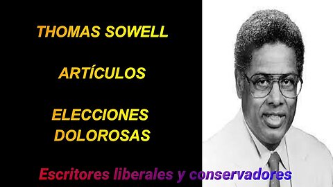 Thomas Sowell - Elecciones dolorosas