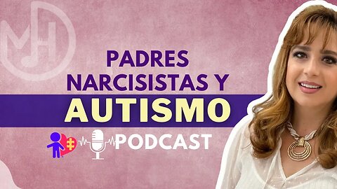 ¿Cómo afectan los padres narcisistas a los niños con autismo? Parte 1 PODCAST