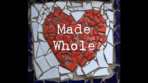 Sunday AM Worship - 3/21/21 - "Made Whole"