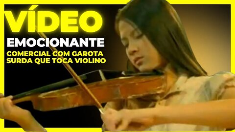 Comercial emocionante de garota surda tocando violino