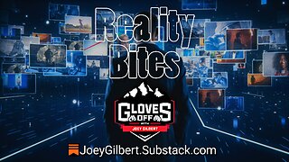 Reality Bites - Gloves Off w/ Joey Gilbert