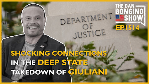 Ep. 1514 Shocking Connections In The Deep State Takedown of Giuliani - The Dan Bongino Show