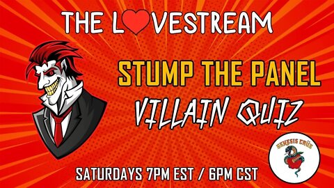 Saturday Night LoveStream With the Genesis Crüe! Stump the Panel: The Villain Quiz