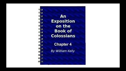 Major NT Works Colossians by William Kelly Chapter 4 Audio Book