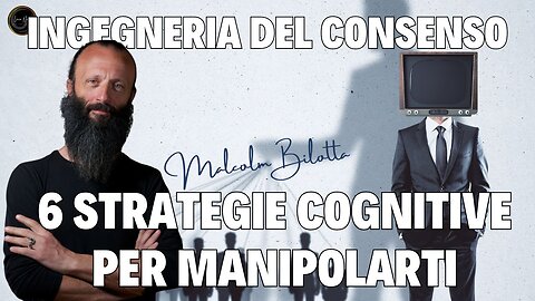:Ingegneria del consenso: 6 strategie cognitive per manipolarti Malcolm Bilotta