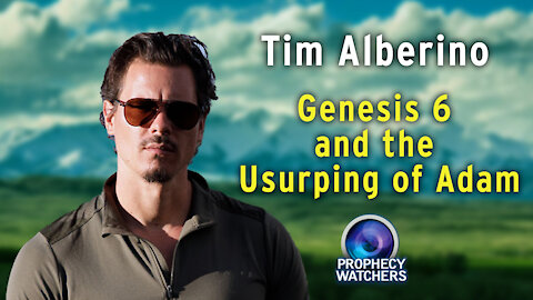 Tim Alberino: Genesis 6 and the Usurping of Adam