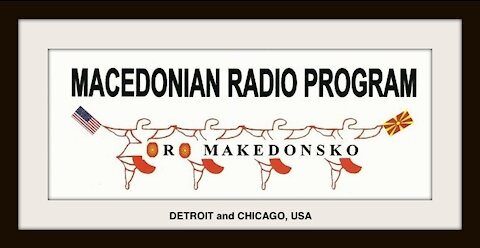 "Oro Makedonsko" Sunday 09 May 2021 Chicago Macedonian Radio Program