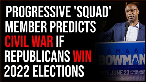 Progressive 'Squad' Member Predicts CIVIL WAR If Republicans Win In 2022 Elections