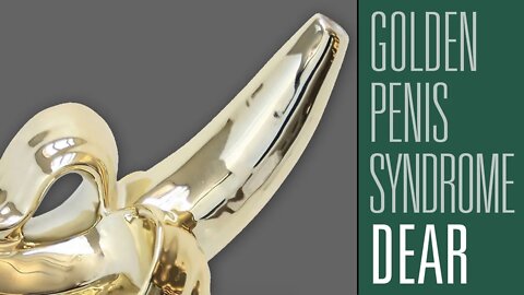 Do you have 'golden penis syndrome'? | Dear Badger 11