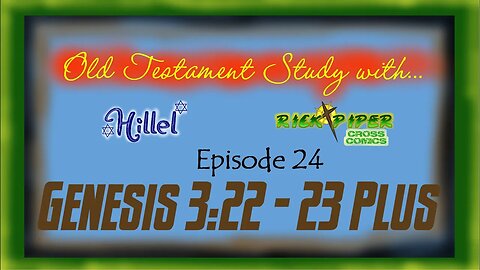 Old Testament Study with ... Ep 24 Genesis 3:22 - 23