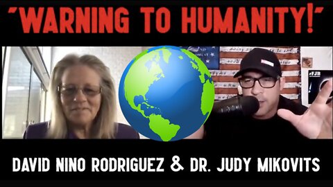 ATTENTION! Dr. 'Judy Mikovits' "WARNING TO HUMANITY" 'David Nino Rodriguez' Interview