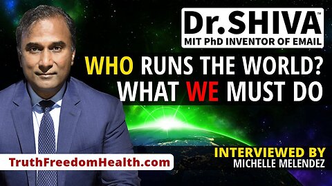 Who Runs the World? What WE Must Do. Dr. Shiva. Truth Warrior Training. Learn How To Win