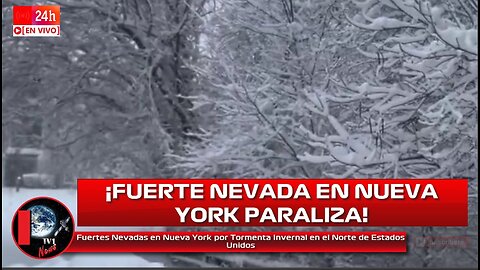 Fuertes Nevadas en Nueva York por Tormenta Invernal en el Norte de Estados Unidos