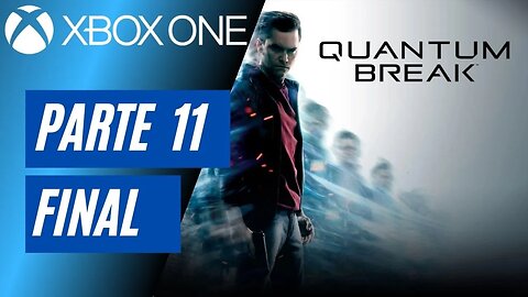 QUANTUM BREAK - PARTE 11 FINAL (XBOX ONE)