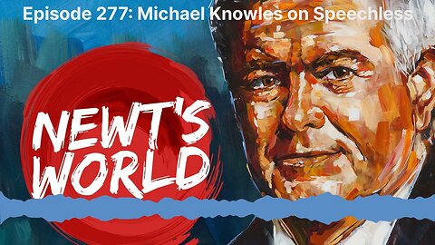 Newt's World Episode 277: Michael Knowles on Speechless
