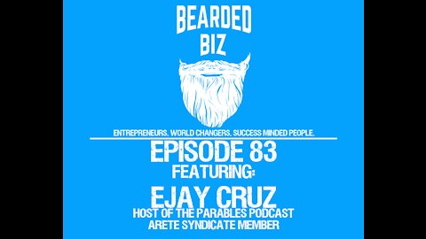 Ep. 83 - Ejay Cruz - Entrepreneur - Host of The Parables Podcast - Arete Syndicate Member - New Dad