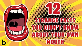 12 Strange Facts You Didn’t Know About Your Own Mouth
