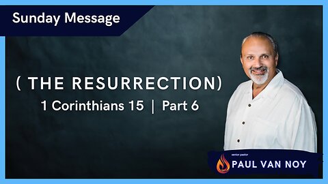 The Resurrection | Pastor Paul Van Noy | 02/04/2024 LIVE