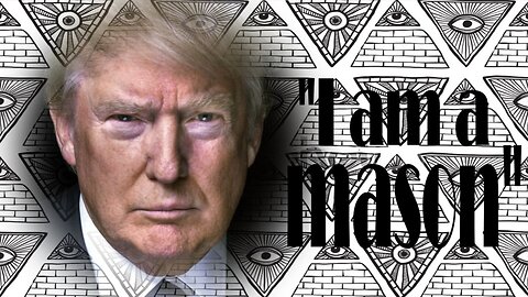 DONALD J TRUMP "I AM A MASON" HIS OWN WORDS - William Hinson (Thank you SteveDoesStuff)