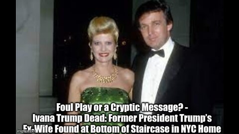 Foul Play or a Cryptic Message? - Ivana Trump Dead: Former President Trump’s Ex-Wife Found at Bottom of Staircase in NYC Home
