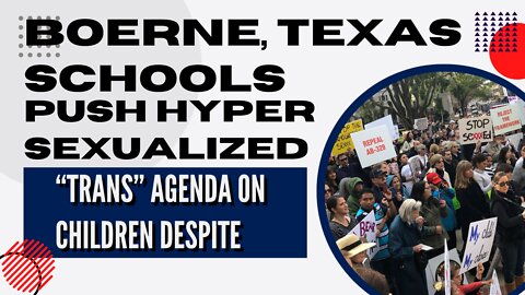 Boerne, Texas Schools Push Hyper Sexualized Agenda on Children Despite Parent’s Objections