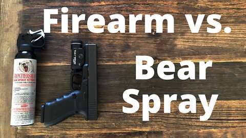 Firearm or Bear Spray? Detailed Analysis for Backpackers, Hikers & Hunters Bear Defense