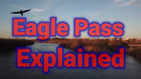 Eagle Pass Explained