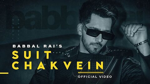 Suit Chakvein (Official Video) | Babbal Rai | New Punjabi Song 2023 | Latest Punjabi Songs 2023