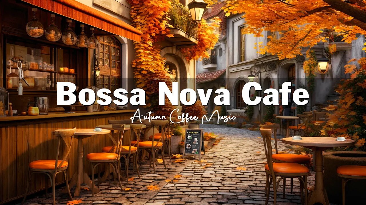 Fall Coffee Shop Ambience 🍂☕ Autumn Bossa Nova Jazz Music for Good Mood ...