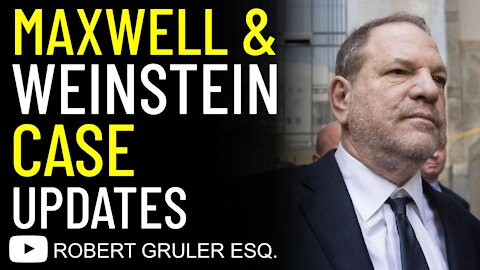 Maxwell & Weinstein Case Updates