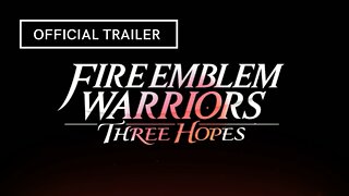 Fire Emblem Warriors Three Hopes Official Trailer