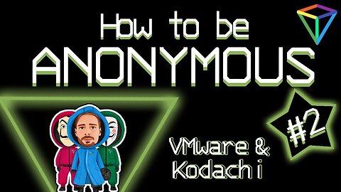 How to be Anonymous #2: Installing Kodachi Linux in VMware