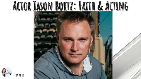Actor Jason Bortz: Faith & Acting