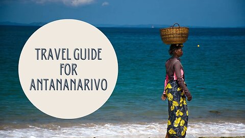 Discovering Antananarivo: A Travel Guide to Madagascar's Capital City