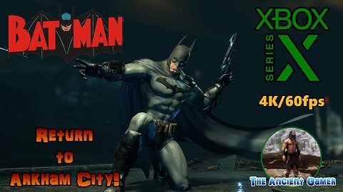 Batman: Return to Arkham City! 4K/60FPS! Xbox Series X! 🎮🦇💚