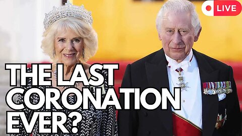 Will King Charles' Coronation Be the Last Coronation EVER?