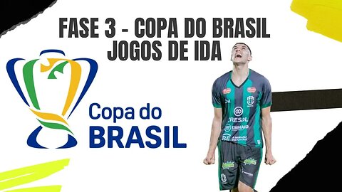 FASE 3 JOGOS DE IDA DA COPA DO BRASIL 2023